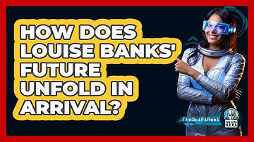 How Does Louise Banks