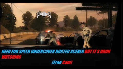 NFS Undercover Escenas de arresto (Busted scenes), pero eres un dron (Free cam)