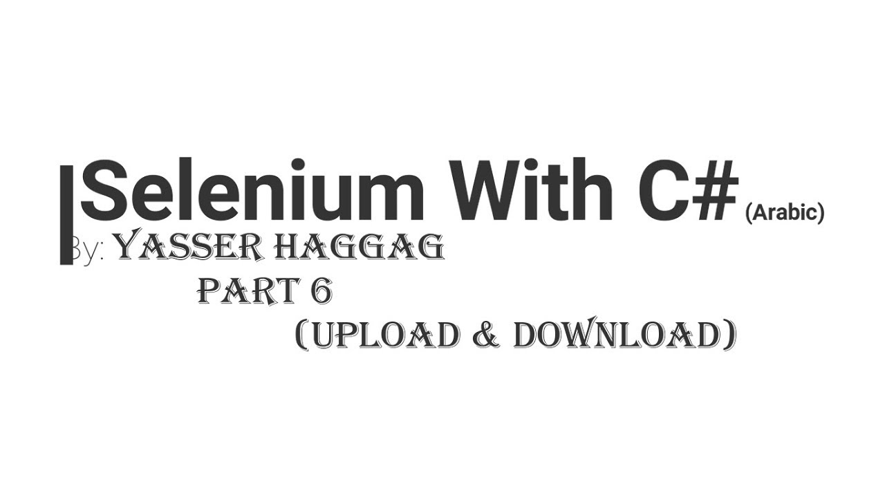 6- Test automation With Selenium WebDriver and C# - Upload & Download ...