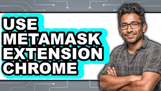 How to Use MetaMask Extension Chrome (Updated)