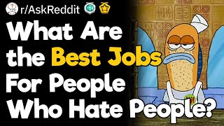 What Are The Best Jobs For People Who Hate People?