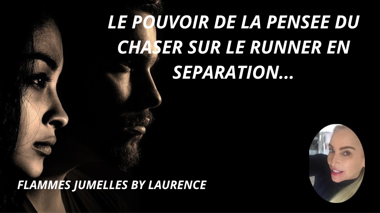 LE POUVOIR DE LA PENSEE DU CHASER SUR LE RUNNER EN SEPARATION