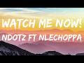 NDOTZ NLE Choppa WATCH ME NOW Lyrics mp3