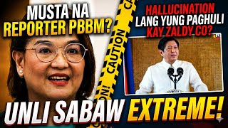 UNLI SABAW EXTREME! HALLUCINATION LANG YUNG PAGHULI KAY ZALDY CO? MUSTA NA REPORTER PBBM?