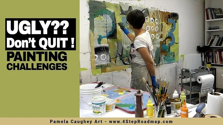 076 - Pamela Caughey - Painting CHALLENGES - Ugly?...