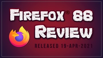 Firefox 88 Review 2021