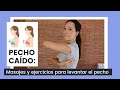 Pecho caído | Ejercicios y masajes para levantar el pecho