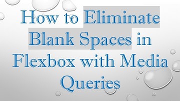 How to Eliminate Blank Spaces in Flexbox with Media Queries