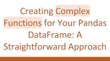 Creating Complex Functions for Your Pandas DataFrame: A Straightforward Approach