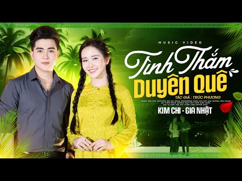 TÌNH THẮM DUYÊN QUÊ - KIM CHI, GIA NHẬT | Bài Hát Này Khán Giả Nghe 1000 Lần Vẫn Muốn Nghe