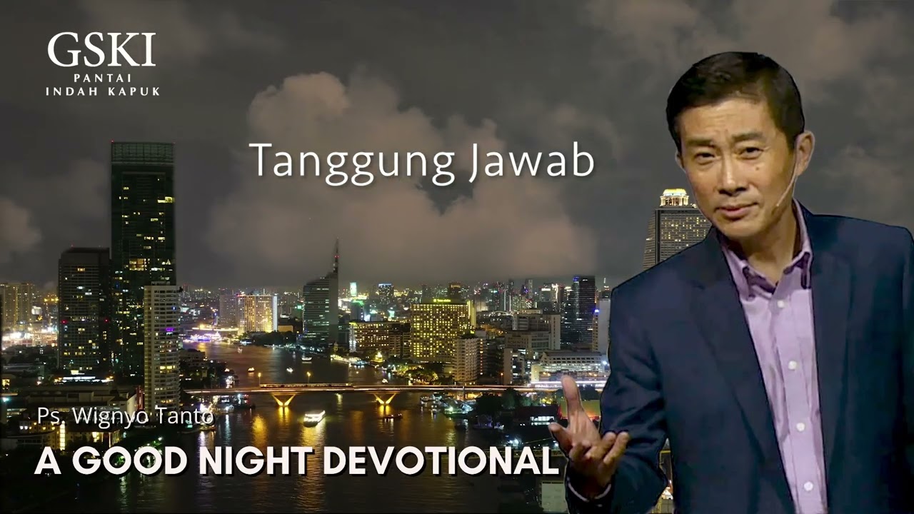 a Good Night Devotional | Tanggung Jawab | Ps. Wignyo Tanto