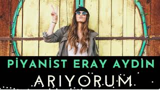 Ariyorum - Piyanist Eray Aydın