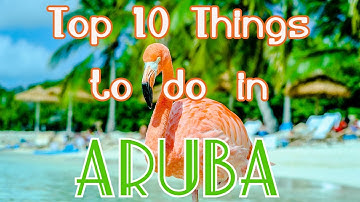 Top 10 Things To See and Do in Aruba - Best things to do in Aruba