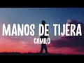 Camilo - Manos de Tijera (Letra/Lyrics)