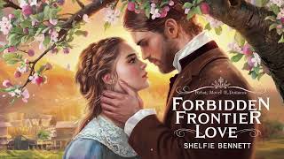 Forbidden Frontier Love | Full Length Historical Western Romance