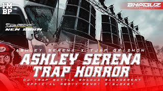 Dj Ashley Serena Trap Horror X Tjap Orizhon Dj Fendi Disjokey 