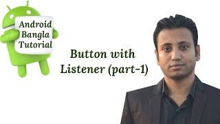Android Bangla Tutorial 2.9 : Button with Listener (part-1)