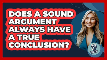 Does A Sound Argument Always Have A True Conclusion? - Philosophy Beyond