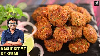 Kache Keeme Ke Kebab | Mutton Mince Kebabs | Easy To Make Mutton Kebabs | Kebab Recipe By Varun