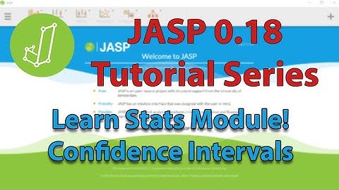 JASP Tutorial: Learn Stats Module CONFIDENCE INTERVALS (Mini-Series)
