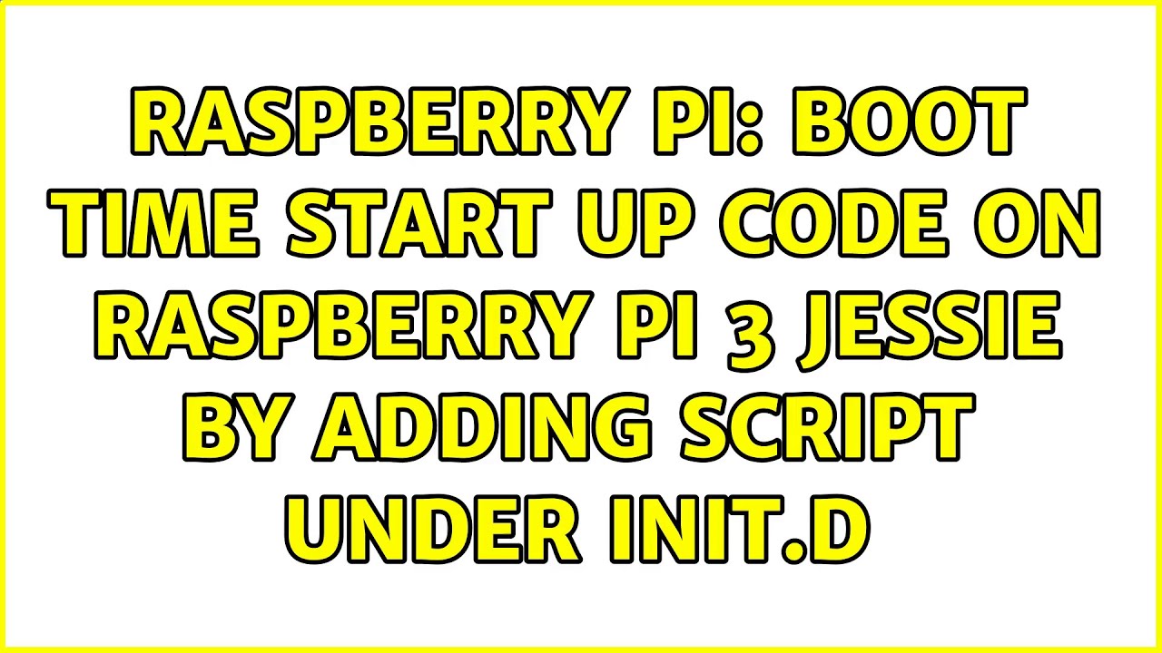 Raspberry Pi boot time start up code on Raspberry pi 3 jessie by