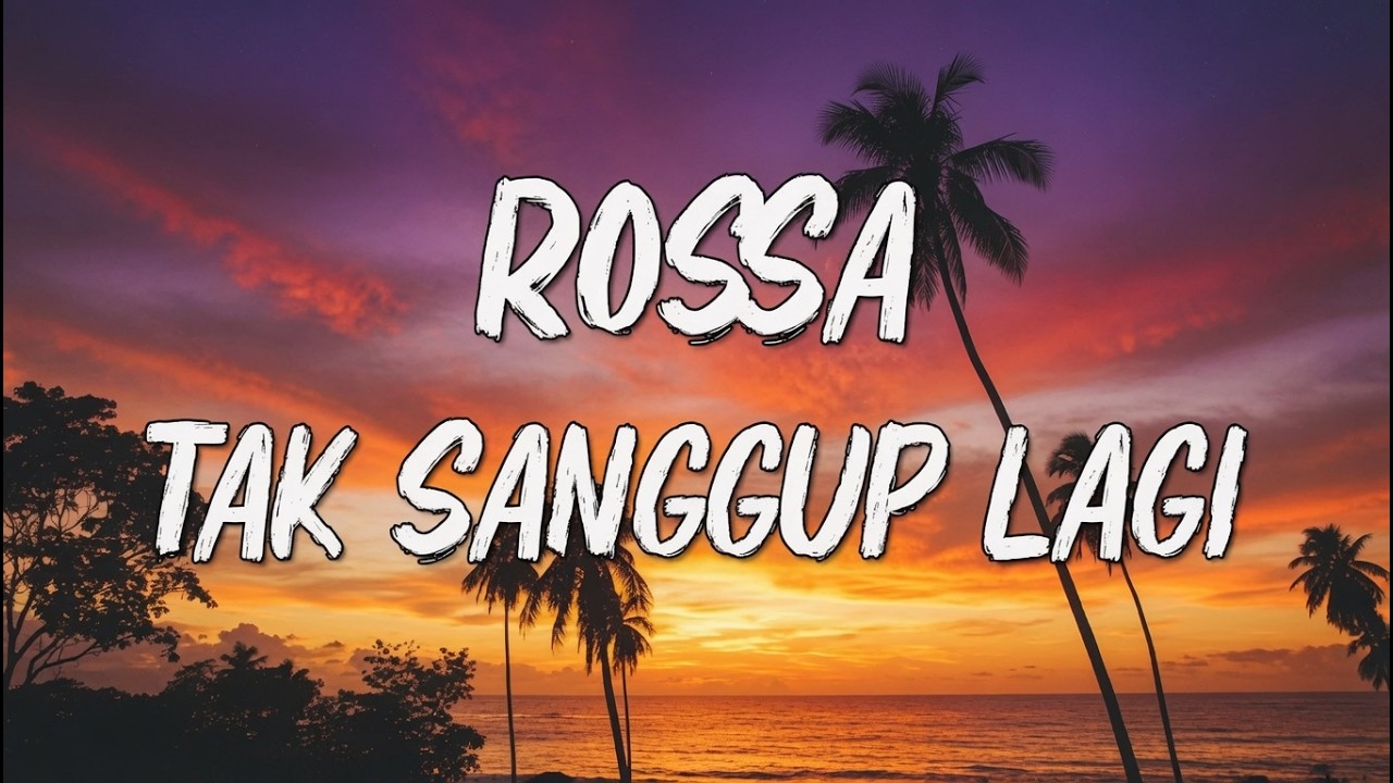 Rossa - Tak Sanggup Lagi | Official Lyrics Video