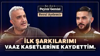 İlk Şarkılarımı Vaaz Kasetlerine Kaydettim Bekir Develi Ile Peynir Gemisi Resul Aydemir Misal