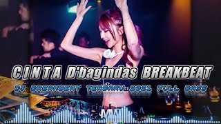 DJ BREAKBEAT  C I N T A _ D'Bagindas | Dj Breakbeat Terbaru 2021