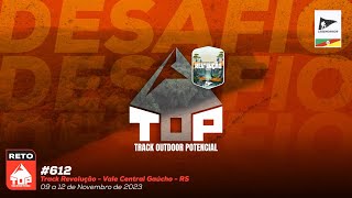 Desafio Reto TOP #612 - Track Vale Central Gaúcho - RS - Brasil - De 09 à 12 de Novembro de 2023