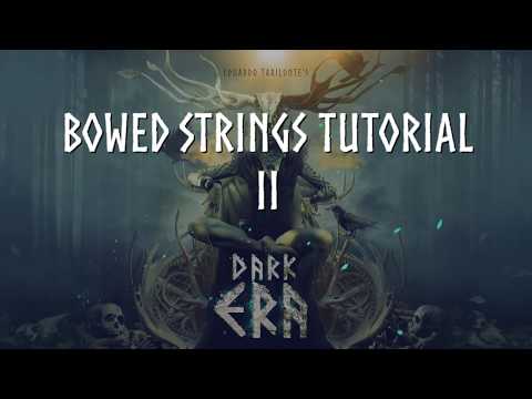 Dark ERA Bowed Strings Part II Tutorial | Best Service