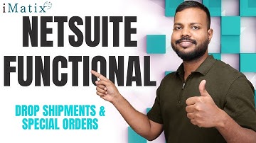NetSuite Functional Drop Shipments and Special Order |  NetSuite Functional Tutorial | iMatix