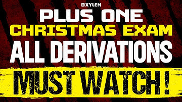 Plus One Christmas Exam - All Derivations - Must Watch !!! | Xylem Plus One