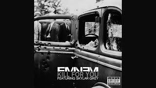 Eminem - Kill For You (Short Version) [feat. Skylar Grey]