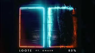 Loote - 85% ft. gnash
