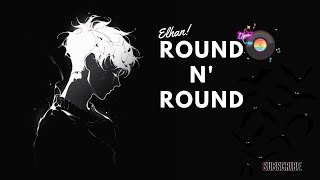 ELHAN! - Round n' Round ft. Clarx & Shiah Maisel (Lyric Video) [NCS] Premiere