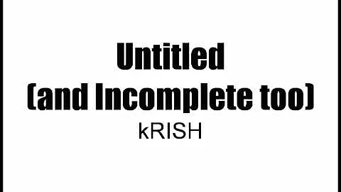 Untitled And Incomplete Too