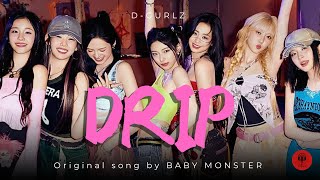 D-GURLZ’s DRIP (Original Song: BABYMONSTER)
