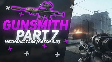 Gunsmith Part 7 - Mechanic Quest Guide [Patch 0.13]