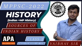 MPPSC 2022 || MPPSC HISTORY CLASS 2 || INTRODUCTION OF SYLLABUS || HISTORY BY VAIBHAV SIR || APA IAS