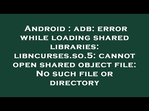 Android : adb: error while loading shared libraries: libncurses.so.5: cannot open shared object file
