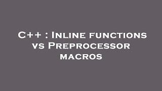 C++ : Inline functions vs Preprocessor macros