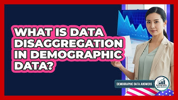 What Is Data Disaggregation In Demographic Data? - Demographic Data Answers