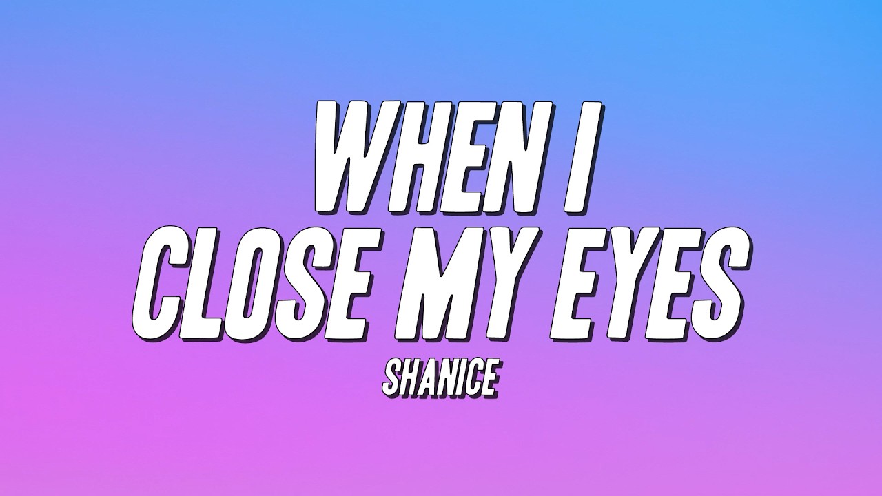 Shanice - When I Close My Eyes (Lyrics)