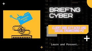 Client Side Attacks and Social Engineering - P2 - Brief'ng Cyber