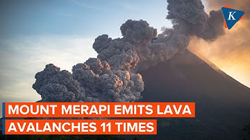 Mount Merapi Emits Incandescent Lava Avalanches 11 Times