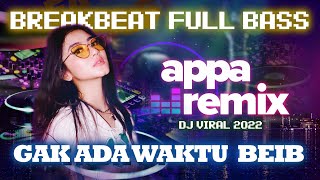 DJ AKU LAGI BETE BEIB - REMIX VIRAL TIKTOK 2023 | GAK ADA WAKTU BEIB FULLBASS