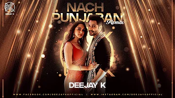 NACH PUNJABAN (REMIX) | DEEJAY K | THE PUNJAABBAN SONG