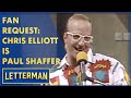 Fan Request: Chris Elliott Is Paul Shaffer | Letterman