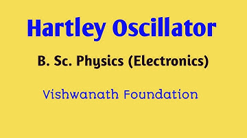 Hartley Oscillator || B.Sc. Physics || Electronics
