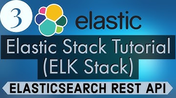 Elastic Stack Tutorial (ELK Stack) 3 -  Elasticsearch REST API  + Search Elasticsearch